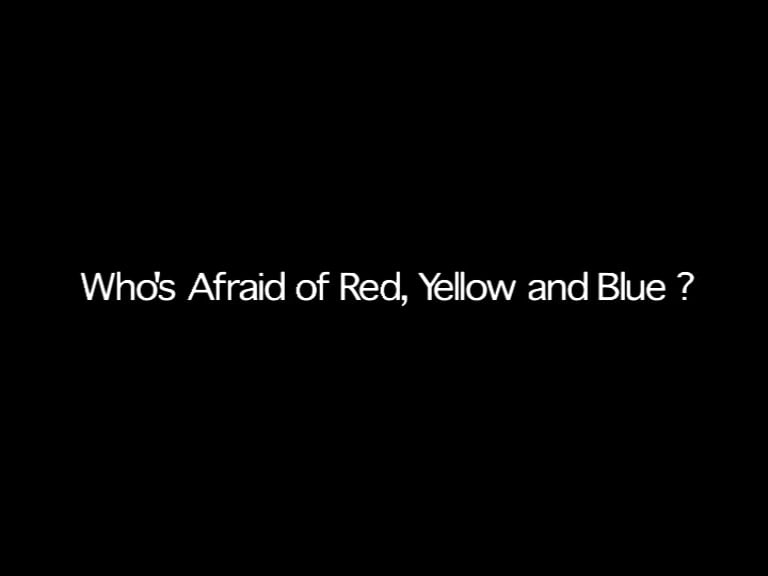 Who’s Afraid of Red, Yellow and Blue?